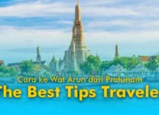Cara ke Wat Arun dari Pratunam, The Best Tips Traveler