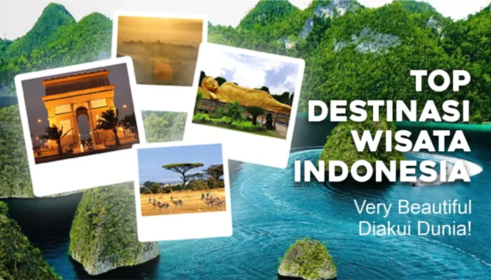 Top Destinasi Wisata Indonesia Very Beautiful Diakui Dunia!