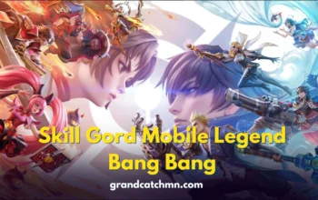 Mengenal Skill Gord Mobile Legend Bang Bang Agar Menang